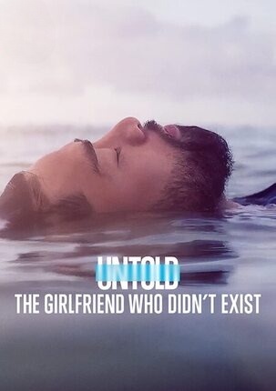 Untold The Girlfriend Who Didnt Exist